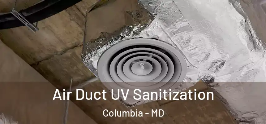 Air Duct UV Sanitization Columbia - MD