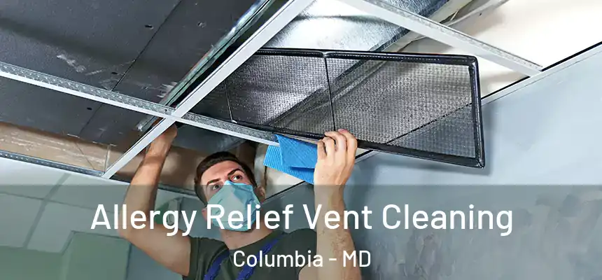  Allergy Relief Vent Cleaning Columbia - MD