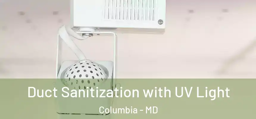  Duct Sanitization with UV Light Columbia - MD