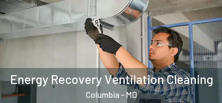  Energy Recovery Ventilation Cleaning Columbia - MD