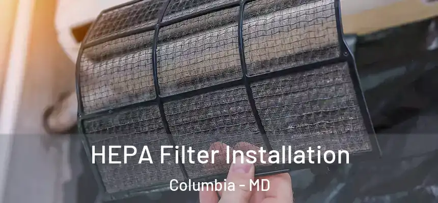 HEPA Filter Installation Columbia - MD