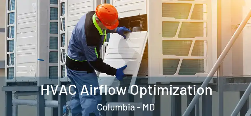  HVAC Airflow Optimization Columbia - MD