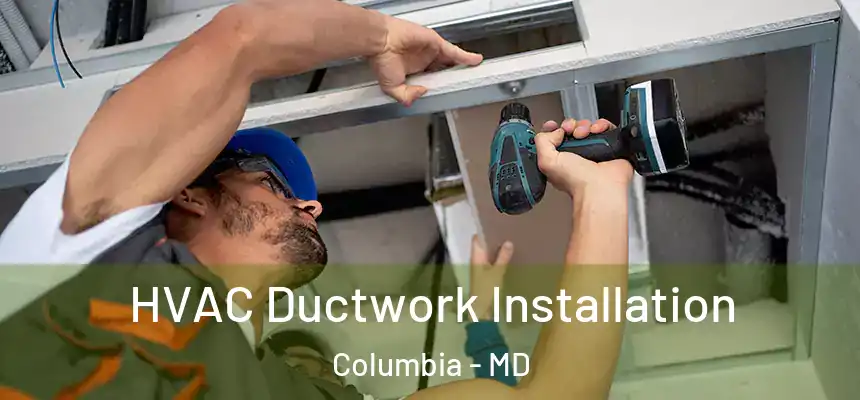 HVAC Ductwork Installation Columbia - MD