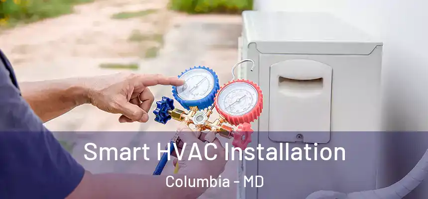 Smart HVAC Installation Columbia - MD